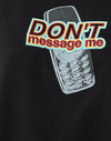 Schwarz mit Don't Message Me Grafik