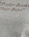 Grau meliert mit dem Slogan I Prefer Books Over Boys